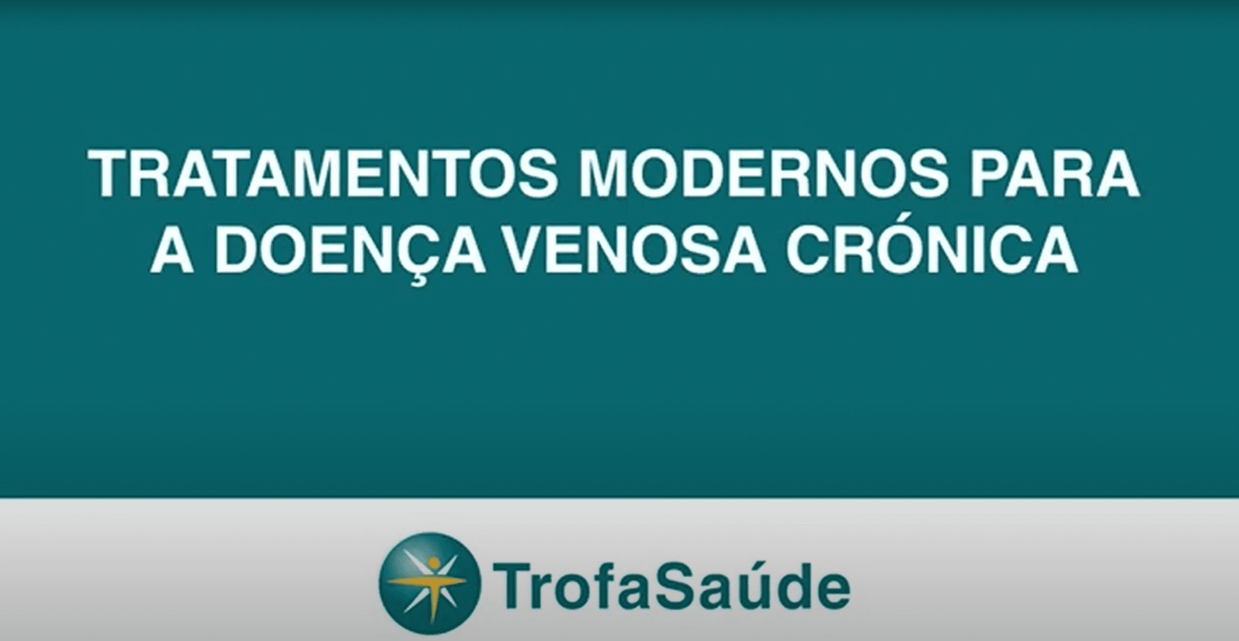 Tratamentos Modernos para doença venosa crónica